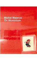 Michael Majerus: On Aluminium