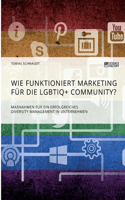 Wie funktioniert Marketing für die LGBTIQ+ Community? Maßnahmen für ein erfolgreiches Diversity Management in Unternehmen