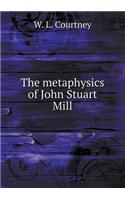 The metaphysics of John Stuart Mill