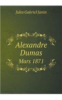 Alexandre Dumas Mars 1871: (French)