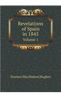 Revelations of Spain in 1845 Volume 1