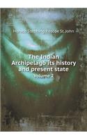 The Indian Archipelago its history and present state Volume 2