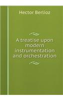 A treatise upon modern instrumentation and orchestration