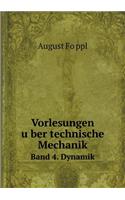 Vorlesungen u&#776;ber technische Mechanik Band 4. Dynamik: (German)
