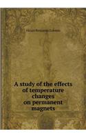 A study of the effects of temperature changes on permanent magnets