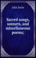 Sacred songs, sonnets, and miscellaneous poems;