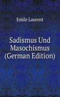 Sadismus Und Masochismus (German Edition)