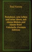 Pestalozzi, sein Leben und seine Ideen, mit einem Bildnis und einem Brief-Faksimile (German Edition)