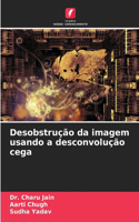 Desobstrução da imagem usando a desconvolução cega
