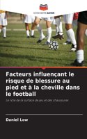 Facteurs influençant le risque de blessure au pied et à la cheville dans le football