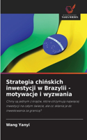 Strategia chinskich inwestycji w Brazylii - motywacje i wyzwania