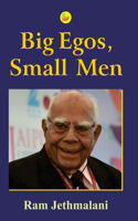 Big Egos, Small Men