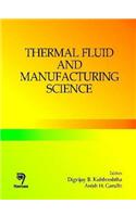 Thermal Fluid and Manufacturing Science