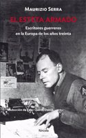 El esteta armado: Escritores guerreros en la Europa de los anos treinta