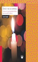 Esta y se le espera: Esbozos de espiritualidad biblica para sacudir la tibieza