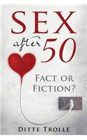 Sex after 50 - Fact or Fiction?