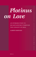 Plotinus on Love: An Introduction to His Metaphysics through the Concept of Eros