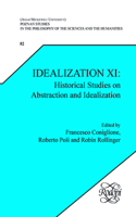 Idealization XI: Historical Studies on Abstraction and Idealization: (82/11 Poznan Studies in the Philosophy of the Sciences and the Humanities / Idealization)