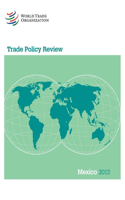 Trade Policy Review - Mexico: 2013