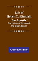 Life of Heber C. Kimball, an Apostle