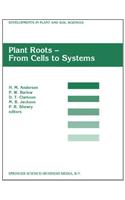 Plant Roots - From Cells to Systems