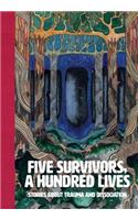 Five Survivors, a Hundred Lives