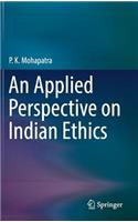 Applied Perspective on Indian Ethics