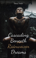 Cascading Beneath Rainwoven Dreams