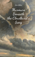Murmurs Beneath the Cloudburst's Song