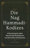 Die Nag Hammadi-Kodizes