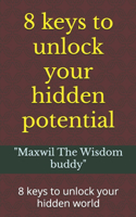 8 keys to unlock your hidden potential