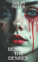 Beneath The Desires