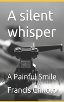 A silent whisper: A Painful Smile
