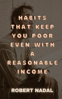 Habits That Keep You Poor Even With A Reasonable Income