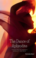 The Dance of Aphrodite: Tapping into the Goddess's Sensuality and Grace(16 Goddess Aphrodite Book)