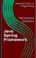 Java Spring Framework: 100 Interview Questions