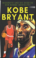 Kobe Bryant: Biografie und die Gesetze der Mamba-Mentalität(Kleine Erfolgsgeschichten in Deutscher Sprache)