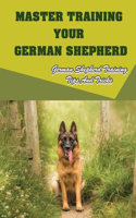 Master Training Your German Shepherd