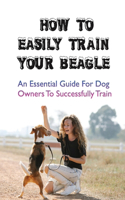 How To Easily Train Your Beagle