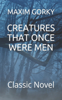 Creatures That Once Were Men: Classic Novel