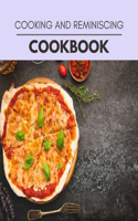 Cooking And Reminiscing Cookbook: Healthy Meal Recipes for Everyone Includes Meal Plan, Food List and Getting Started