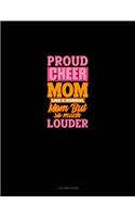 Proud Cheer Mom Like A Normal Mom But So Much Louder: 4 Column Ledger