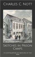 Sketches in Prison Camps: A Continuation of Sketches of the War