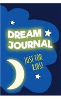 Dream Journal Notebook Just For Kids! Starry Night Version (100 Guided Dream Tracker Pages, Soft Cover) (Medium 6