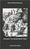 Gascoyne, The Sandal-Wood Trader: A Tale of the Pacific