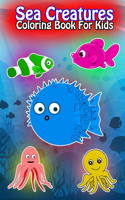 Sea Creatures Coloring Book For Kids: Ocean Animals Sea Creatures Fish For Toddlers, Kid, Baby, Early Learning, PreSchool, ... Easy For Boys Girls Kids Ages 4-8