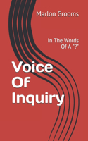 Voice Of Inquiry: In The Words Of A "?"