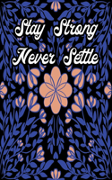 Stay Strong Never Settle