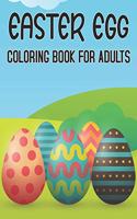 Easter Egg Coloring Book For Adults: Stress Relief Easter Egg Coloring Pages For Grown Ups Featuring Spring Mandala Patterns, Flower Illustrations and More for Men and Woman.Vol-1