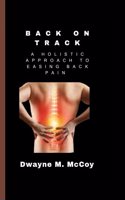 Back on Track: A Holistic Approach to Easing Back Pain